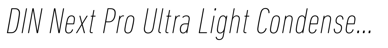 DIN Next Pro Ultra Light Condensed Italic